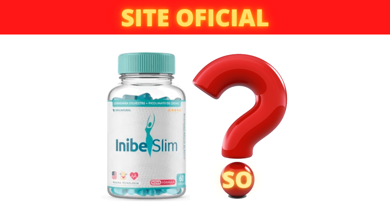 Inibe Slim Funciona Emagrece Onde Comprar Pre O Site Oficial